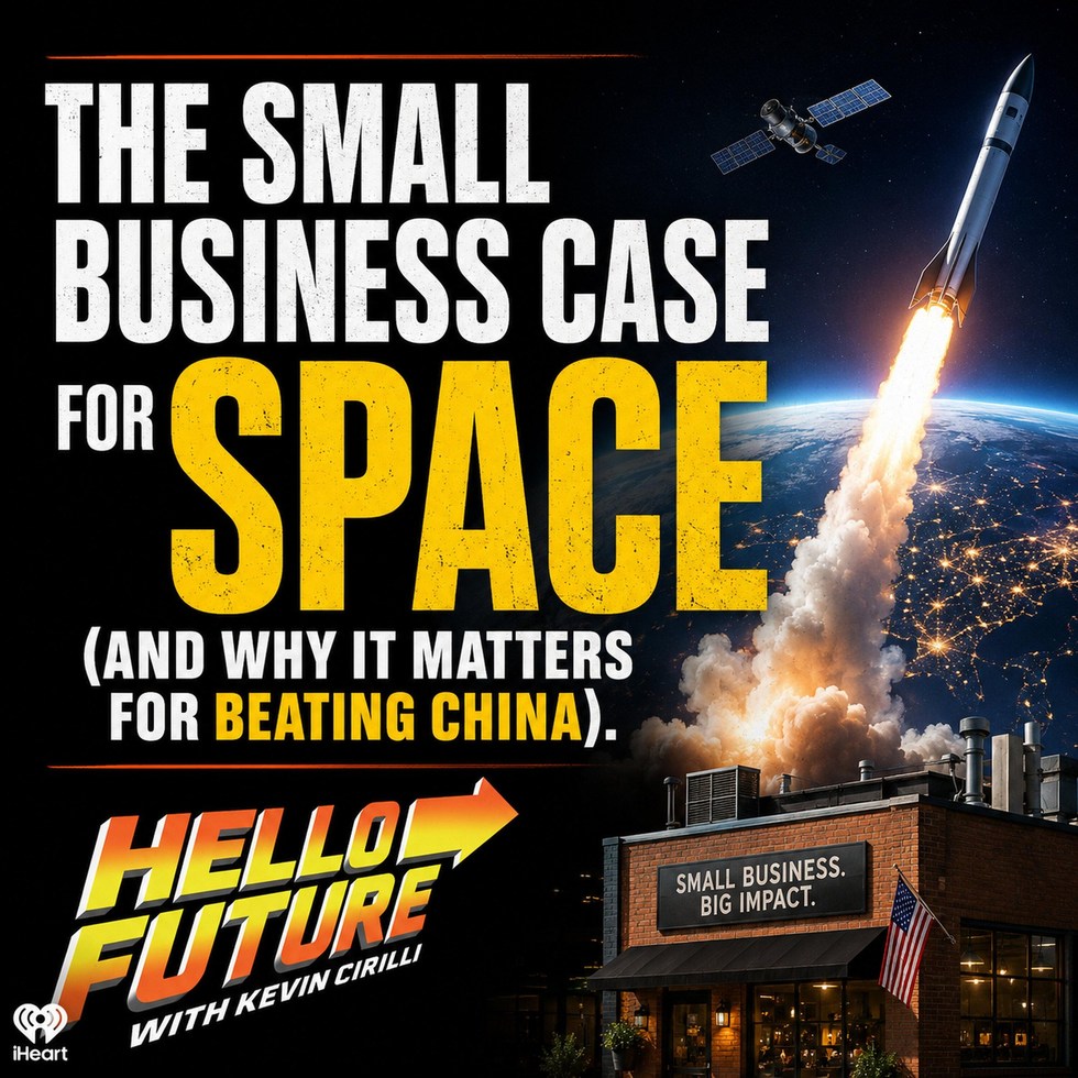 HELLO FUTURE: The Small Business Case for Space (and Why It Matters for Beating China).