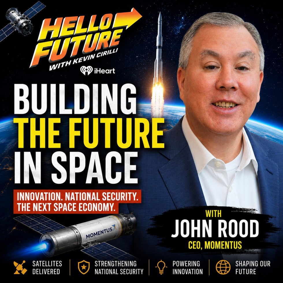 HELLO FUTURE: How Space Innovation Is Transforming Life on Earth with Momentus CEO John Rood